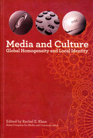 Media and Culture: Global Homogeneity and Local Identity