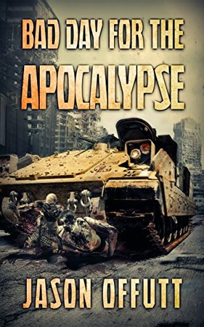 Bad Day For The Apocalypse (Bad Day Zombie Series Book 1)