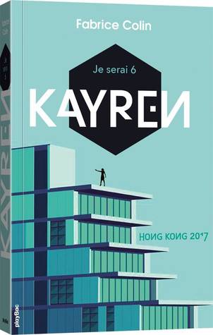 Je serai 6, tome 1 : Kayren : Hong Kong 2017