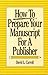 How to prepare your manuscript for a publisher