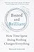 Bored and Brilliant: How Time Spent Doing Nothing Changes Everything