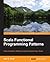 Scala Functional Programming Patterns