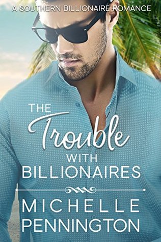 The Trouble with Billionaires (Southern Billionaires, #1)