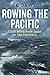 Rowing the Pacific: 7,000 Miles from Japan to San Francisco