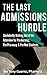 The Last Admissions Hurdle:...