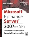 Microsoft Exchange Server 2007 with SP1: Tony Redmond's Guide to Successful Implementation Microsoft Exchange Server 2007 with SP1: Tony Redmond's Guide to Successful Implementation