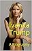 Ivanka Trump: A Biography