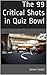 The 99 Critical Shots in Quiz Bowl by Dwight Kidder