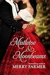 Mistletoe and Moonbeams by Merry Farmer