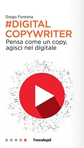 Digital Copywriter: Pensa come un copy, agisci nel digitale (Italian Edition)