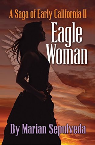 Eagle Woman: A Saga of Early California II (Kindle Edition)