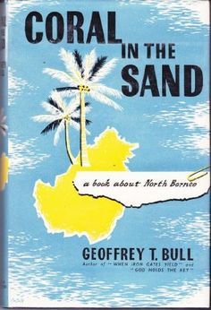 Coral in the Sand - A Book about North Borneo (Unknown Binding)