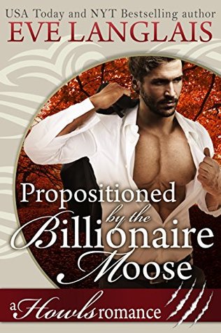 Propositioned by the Billionaire Moose (Kindle Edition)