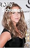 Amy Schumer: A Biography Amy Schumer: A Biography