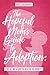 The Hopeful Mom's Guide to Adoption: The Wit & Wisdom You Need for the Journey