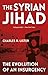 The Syrian Jihad: The Evolution of an Insurgency