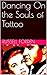 Dancing On the Souls of Tattoo