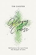 The Glory of the Cross: Reflections for Lent from the Gospel of John