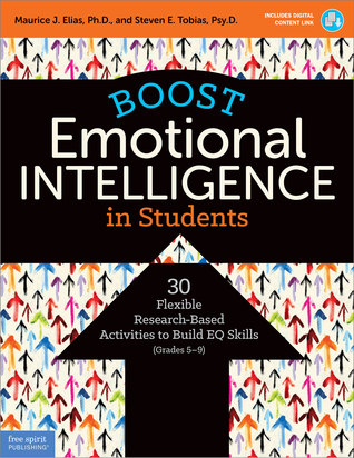 Boost Emotional Intelligence in Students: 30 Flexible Research-Based Activities to Build EQ Skills (Grades 5-9) (Free Spirit Professional®)