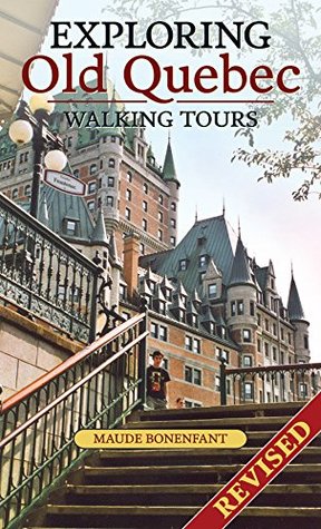 Exploring Old Quebec: Walking Tours (Kindle Edition)