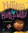 Natalie's Hair Was Wild! by Laura Freeman