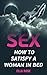 Sex: How To Satisfy A Woman...