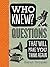 Who Knew?: Questions That Will Make You Think Again