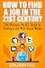 How to Find a Job in the 21st Century: The Ultimate, NO B.S. Guide to Finding a Job With Social Media