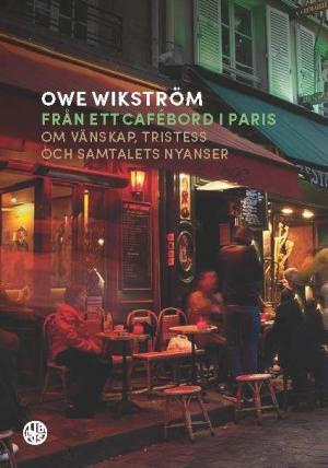 Från ett cafébord i Paris: om vänskap, tristess och samtalets nyanser