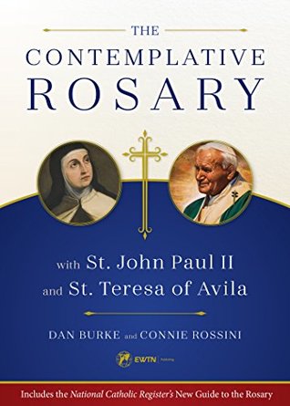 The Contemplative Rosary: With St. John Paul II and St. Teresa of Avila (Kindle Edition)