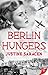 Berlin Hungers by Justine Saracen