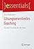 Lösungsorientiertes Coaching: Kurzzeit-Coaching für die Praxis (essentials) (German Edition)