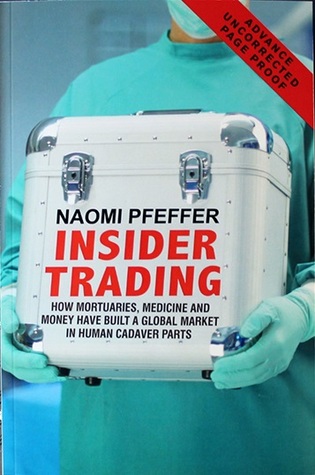 Insider Trading: How Mortuaries, Medicine and Money Have Built a Global Market in Human Cadaver Parts