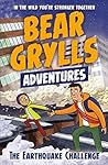 The Earthquake Challenge (Bear Grylls Adventures #6)