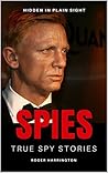 SPIES: True Spy Stories: Hidden In Plain Sight