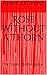 Rose Without a Thorn: The T...