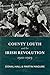 County Louth and the Irish Revolution 1912-1923
