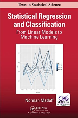 Statistical Regression and Classification: From Linear Models to Machine Learning (Chapman & Hall/CRC Texts in Statistical Science)