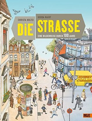 Die Straße : eine Bilderreise durch 100 Jahre