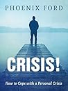 Crisis!: How to Cope with a Personal Crisis Crisis!: How to Cope with a Personal Crisis