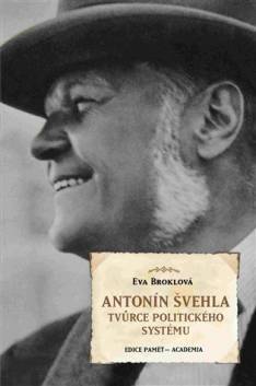 Antonín Švehla. Tvůrce politického systému (Hardcover)