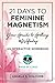 21 Days to Feminine Magnetism by Angela S. Holcomb