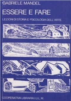 Essere e fare. Lezioni di storia e psicologia dell'arte (Paperback)