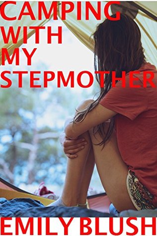 Camping with my Stepmother: (A Cheating Stepmother/Stepson Story)
