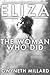 Eliza The Woman Who Did by Gwyneth Millard