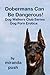 Dobermans Can Be Dangerous! Dog Porn Erotica!
