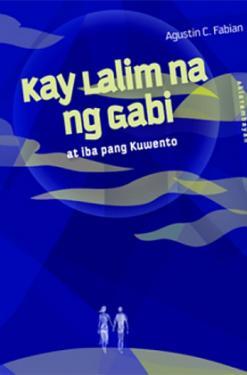 Kay Lalim na ng Gabi at iba pang Kuwento (Paperback)