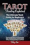 Book cover for Tarot Reading Explained: Tarot Overview, Basics of Tarot Reading, Major and Minor Arcana, Interpretations, History, Reading Techniques, and More! The Ultimate Tarot Guide for Beginners