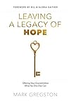 Leaving a Legacy of Hope: Offering Your Grandchildren What No One Else Can Leaving a Legacy of Hope: Offering Your Grandchildren What No One Else Can