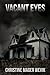 Vacant Eyes by Christine Mager Wevik